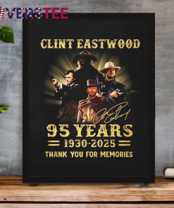 Clint Eastwood 95 Years 19302025 Thank You For The Memories Shirt