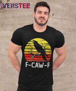 F-caw-F Funny Black Bird Crown Raven Shirt
