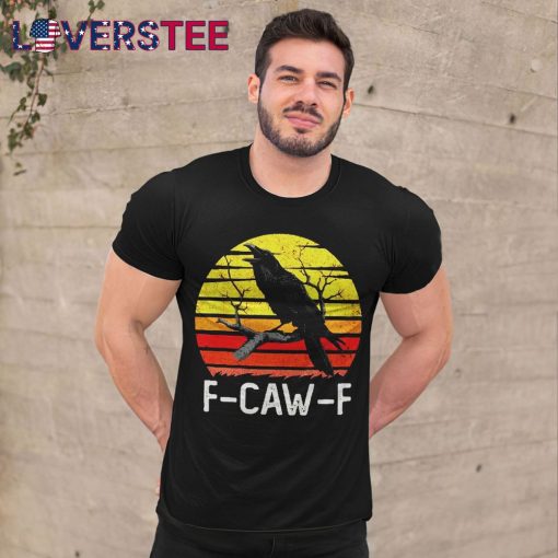 F-caw-F Funny Black Bird Crown Raven Shirt