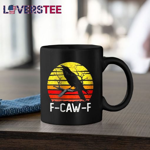 F-caw-F Funny Black Bird Crown Raven Shirt
