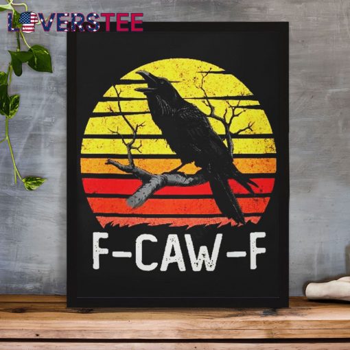 F-caw-F Funny Black Bird Crown Raven Shirt