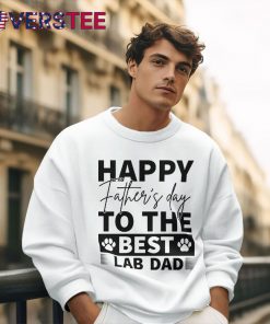 Happy Father Day To the Best Lab Dad Shirt