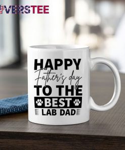 Happy Father Day To the Best Lab Dad Shirt