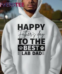 Happy Father Day To the Best Lab Dad Shirt