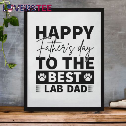 Happy Father Day To the Best Lab Dad Shirt