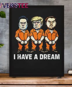 I Have A Dream Funny Trump Police Saying Quote Shirt