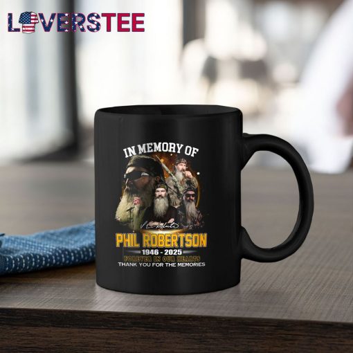 In Memory Of Phil Robertson 1946-2025 Forever In Our Hearts Shirt