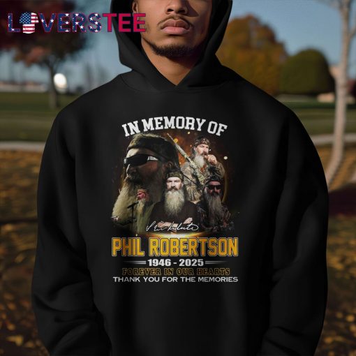 In Memory Of Phil Robertson 1946-2025 Forever In Our Hearts Shirt