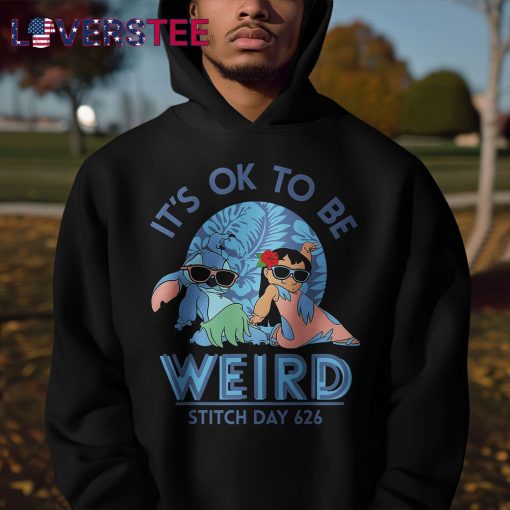 It’s Ok To Be Weird Stitch Day 626 Shirt