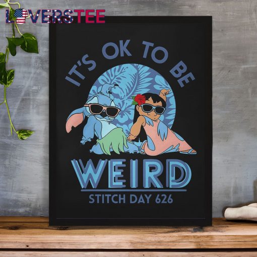 It’s Ok To Be Weird Stitch Day 626 Shirt