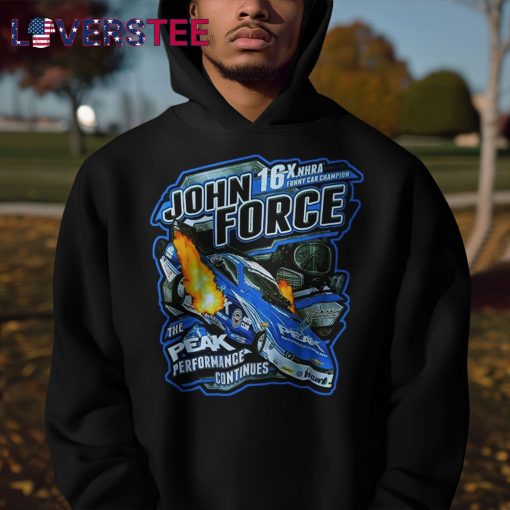 John Force 16x NHRA Funny Car Champion The Peak Performance Continues Shirt