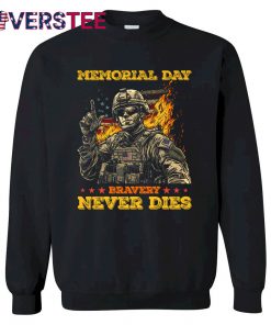 Memorial Day Bravery Never Dies Shirt