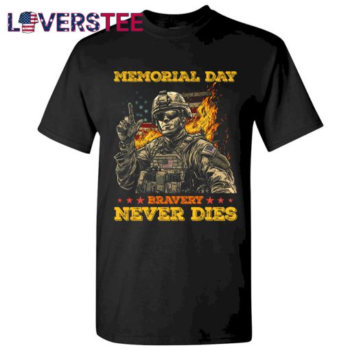 Memorial Day Bravery Never Dies Shirt