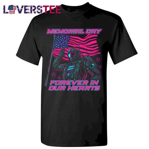Memorial Day Forever In Our Hearts Shirt