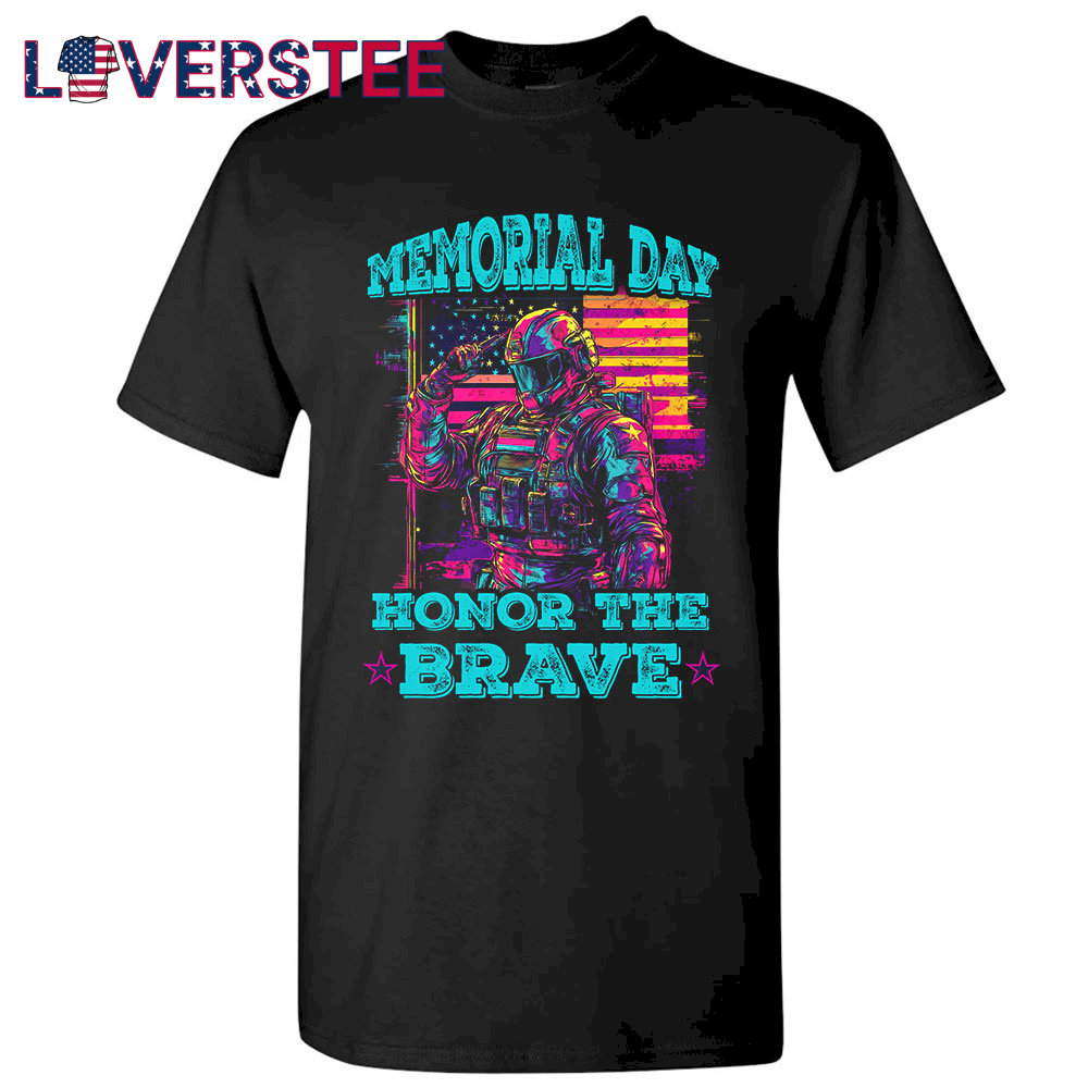 Memorial Day Honor The Brave Shirt Memorial Day Honor The Brave Shirt