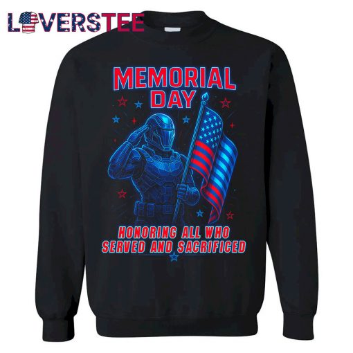 Memorial Day Honoring All Who Served And Sacrificed Shirt