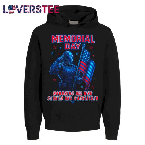 Memorial Day Honoring All Who Served And Sacrificed Shirt
