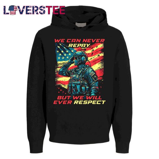 Memorial Day We Can Never Repay But We Will Ever Respect Shirt