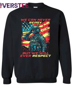 Memorial Day We Can Never Repay But We Will Ever Respect Shirt