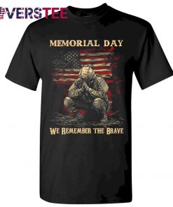 Memorial Day We Remember The Brave Shirt
