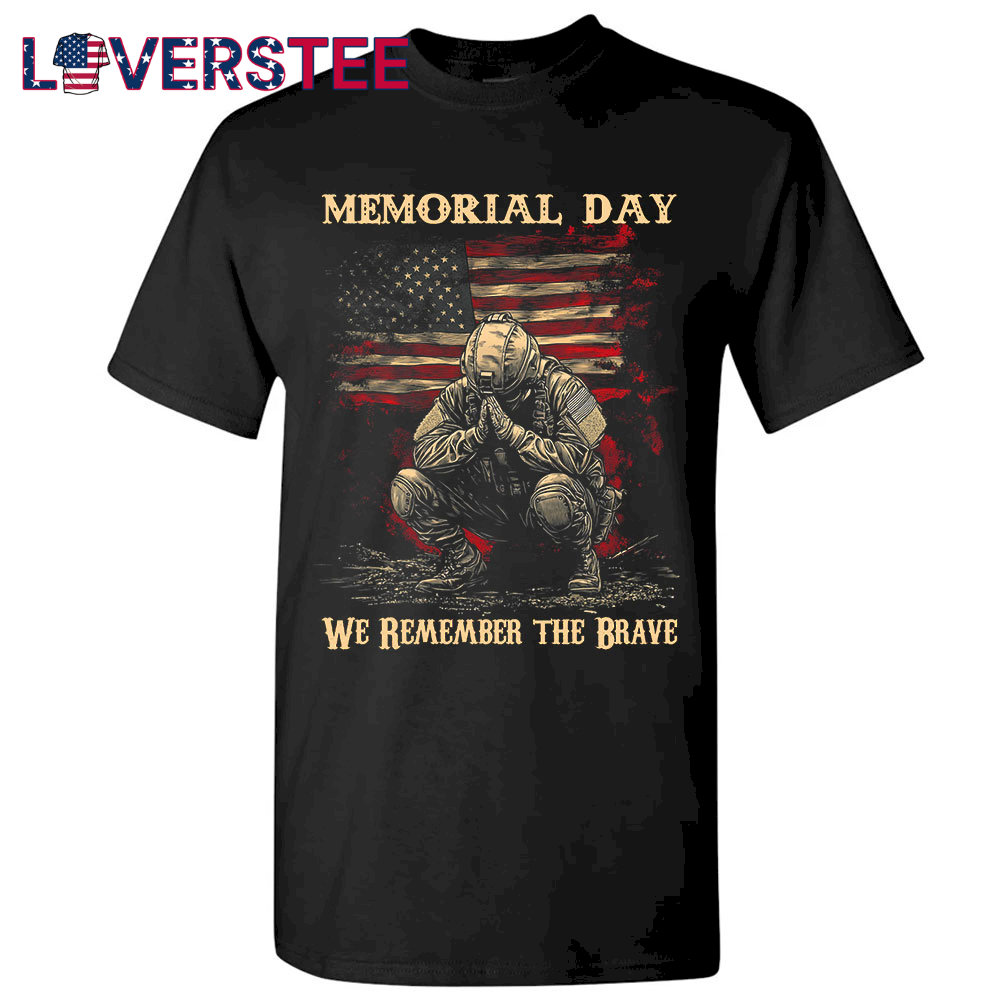 Memorial Day We Remember The Brave Shirt Memorial Day We Remember The Brave Shirt