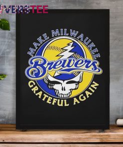 Milwaukee Brewers Grateful Dead Make Milwaukee Grateful Again Shirt