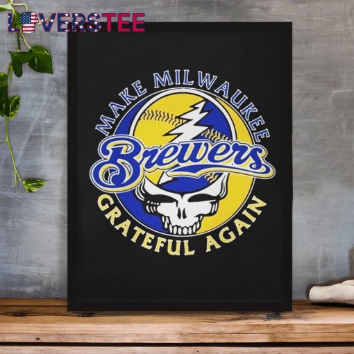 Milwaukee Brewers Grateful Dead Make Milwaukee Grateful Again Shirt