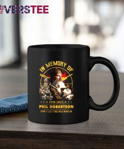 Phil Robertson Dont Let The Old Man In Shirt