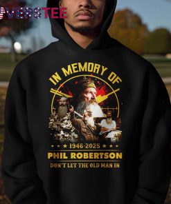 Phil Robertson Dont Let The Old Man In Shirt