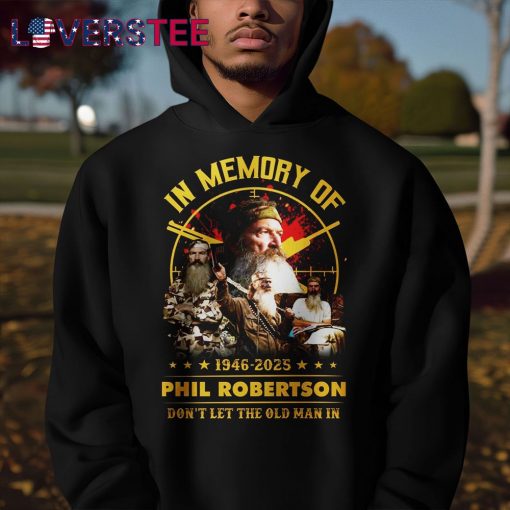 Phil Robertson Don’t Let The Old Man In Shirt