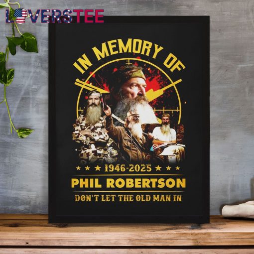 Phil Robertson Don’t Let The Old Man In Shirt