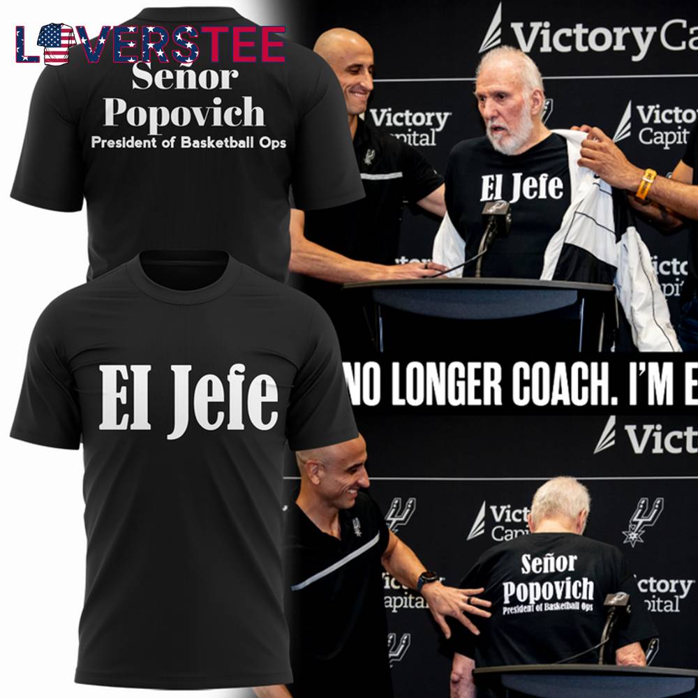 San Antonio Spurs Gregg Popovich IM NO LONGER COACH IM EL JEFE Tee San Antonio Spurs Gregg Popovich IM NO LONGER COACH IM EL JEFE Tee
