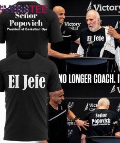 San Antonio Spurs Gregg Popovich “I’M NO LONGER COACH. I’M EL JEFE!” Tee