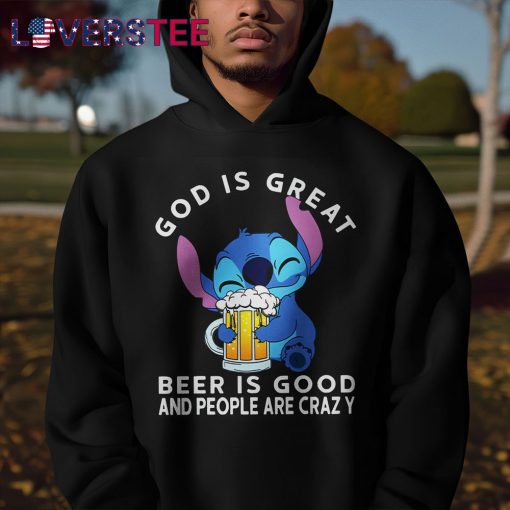 Stitch God Is Great Beer Is Good And People Are Crazy Shirt