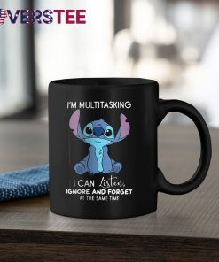 Stitch Im Multitasking I Can Listen Ignore And Forget At The Same Time Shirt
