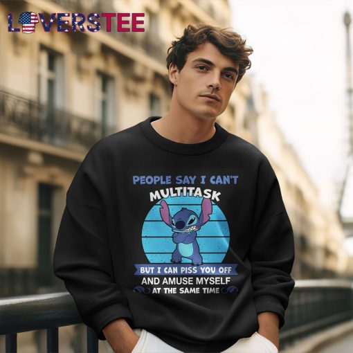 Stitch People Say I Can’t Multitask Shirt