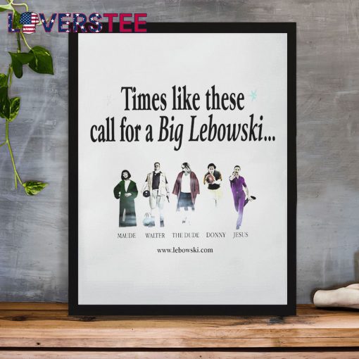 Times Like These Call For a Big Lebowski Shirt