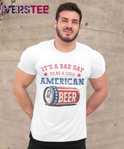 American Beer Theme It’s A Bad Day To Be A Cold USA Independence Day Shirt