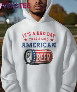 American Beer Theme Its A Bad Day To Be A Cold USA Independence Day Shirt