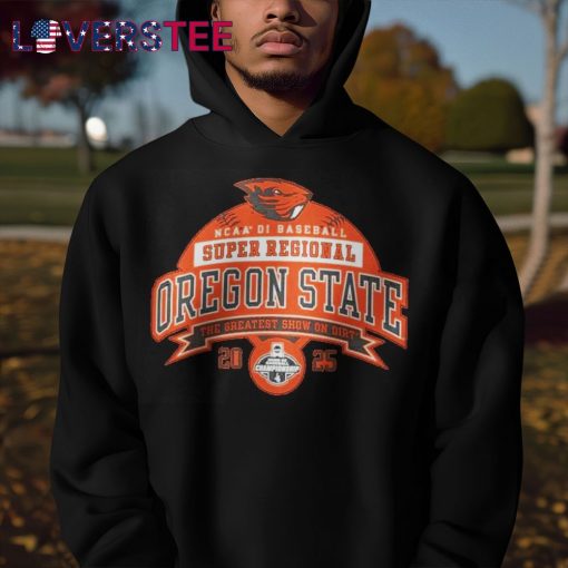 Oregon State Beavers 2025 NCAA DI Baseball Super Regional The Greatest Show On Dirt Shirt