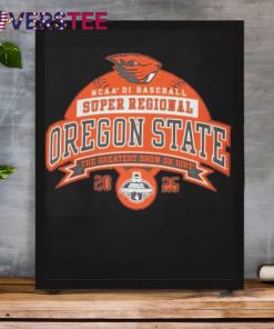 Oregon State Beavers 2025 NCAA DI Baseball Super Regional The Greatest Show On Dirt Shirt 5 29IYh.jpg