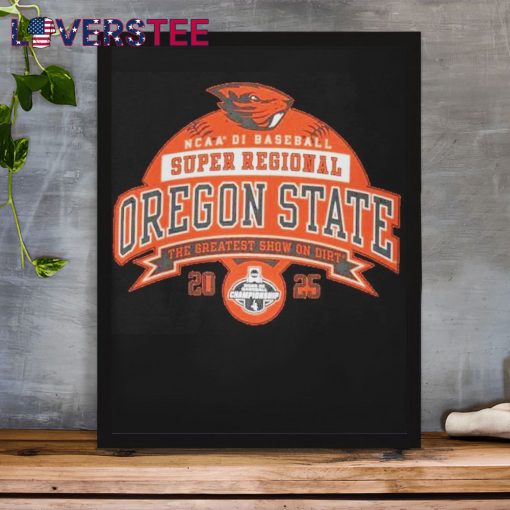 Oregon State Beavers 2025 NCAA DI Baseball Super Regional The Greatest Show On Dirt Shirt